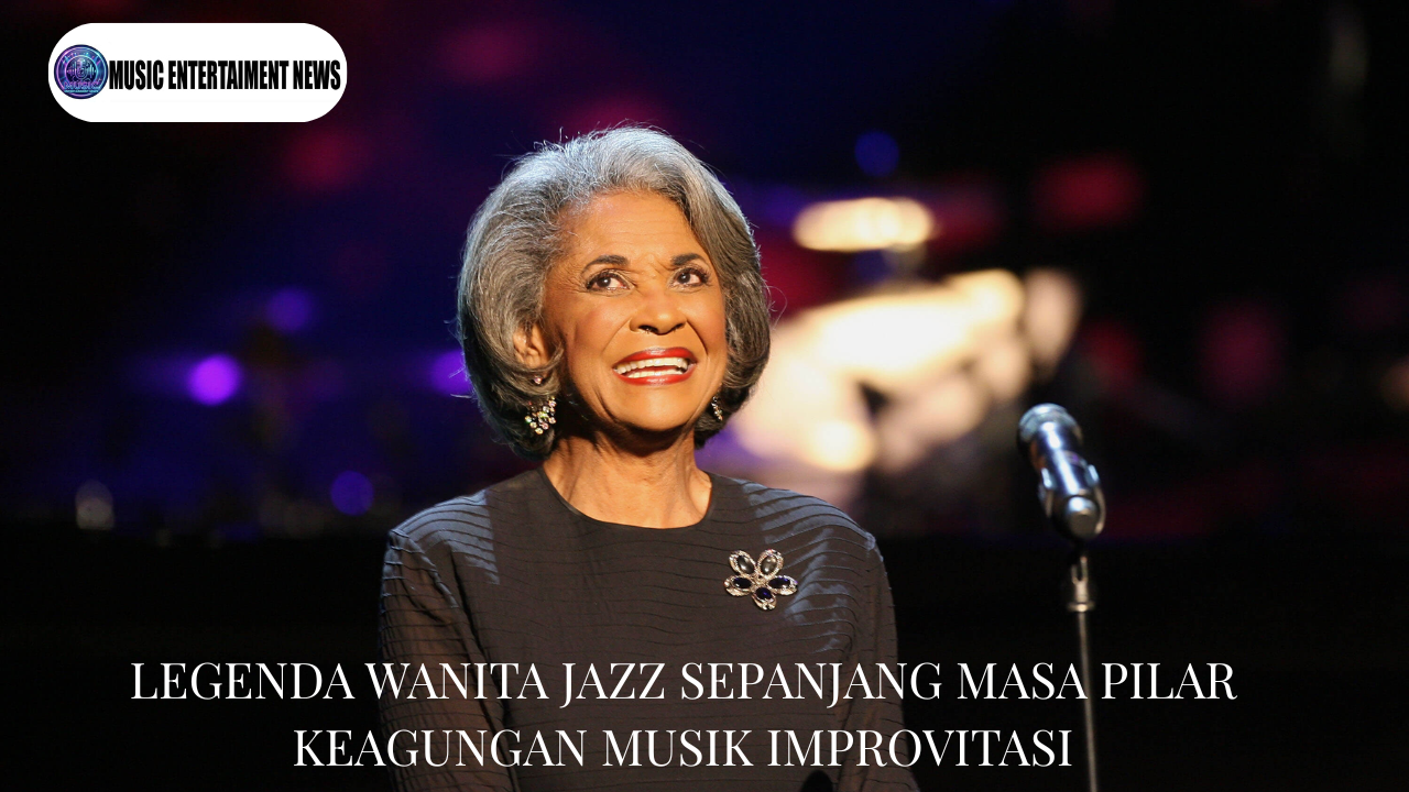 Legenda Wanita Jazz Sepanjang Masa Pilar Keagungan Musik Improvitasi