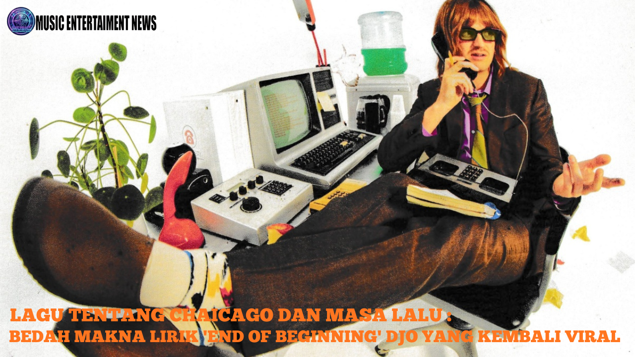 Tentang Chicago dan Masa Lalu Bedah Makna Lirik ‘End of Beginning’ Djo yang Kembali Viral