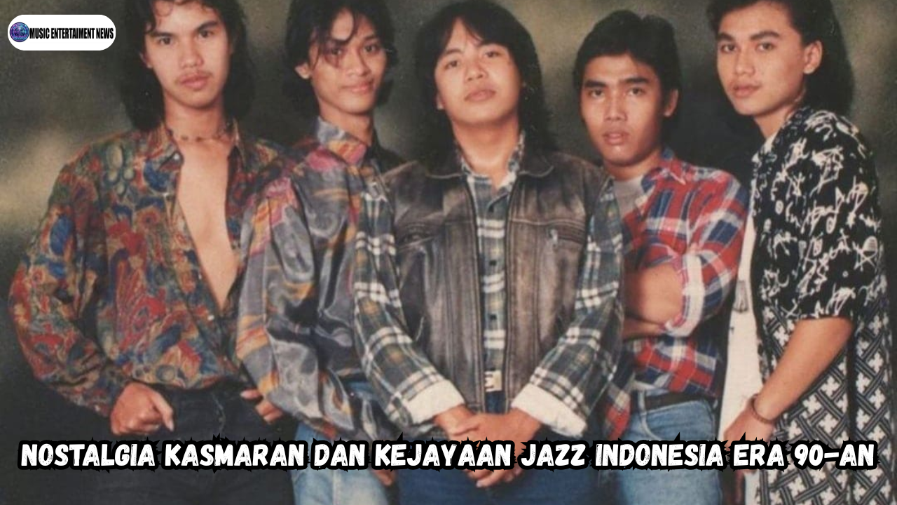 Nostalgia Kasmaran dan Kejayaan Jazz Indonesia Era 90-an