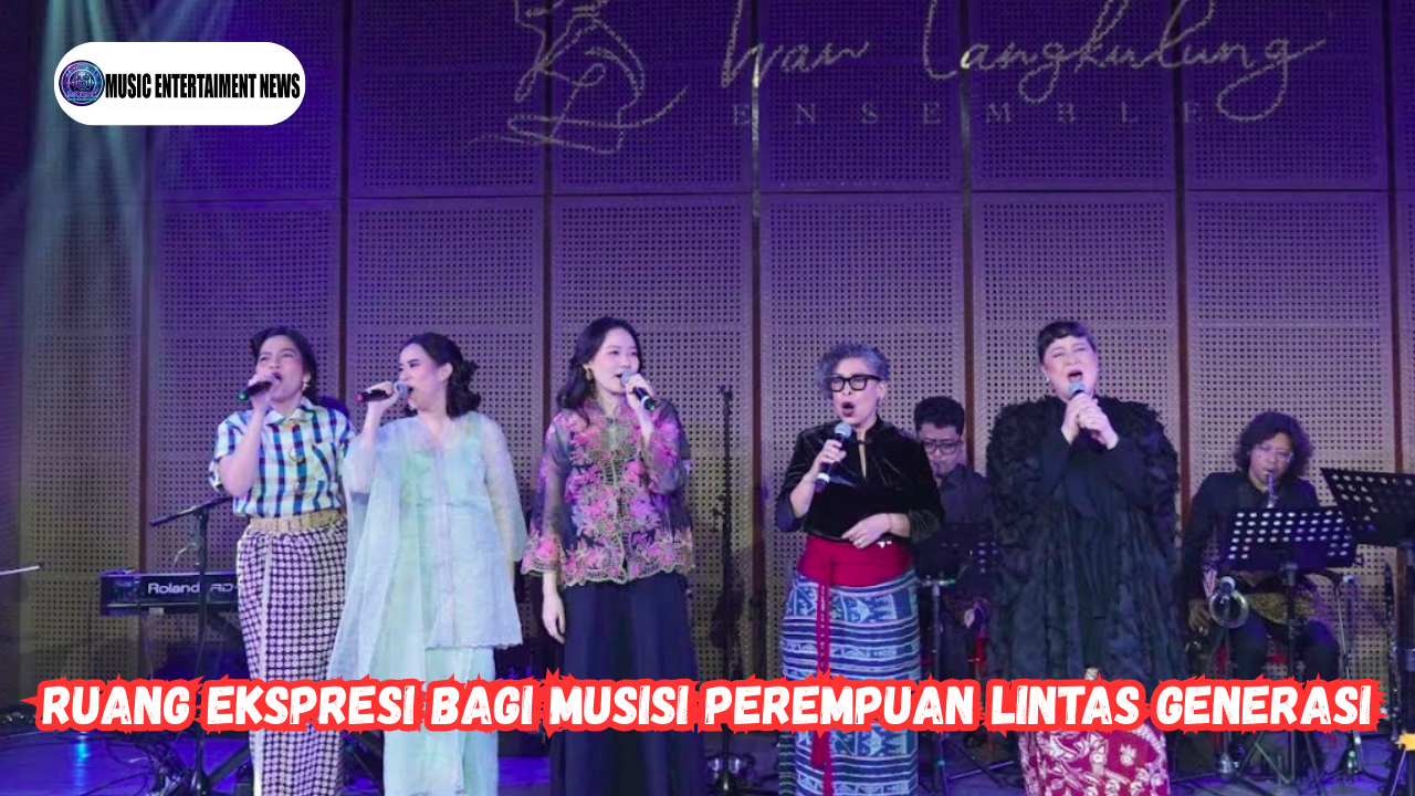 Ruang Ekspresi bagi Musisi Perempuan Lintas Generasi