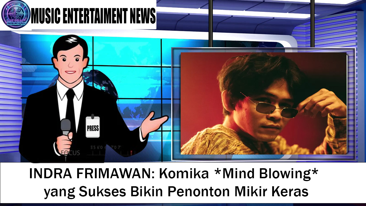 INDRA FRIMAWAN: Komika *Mind Blowing* yang Sukses Bikin Penonton Mikir Keras
