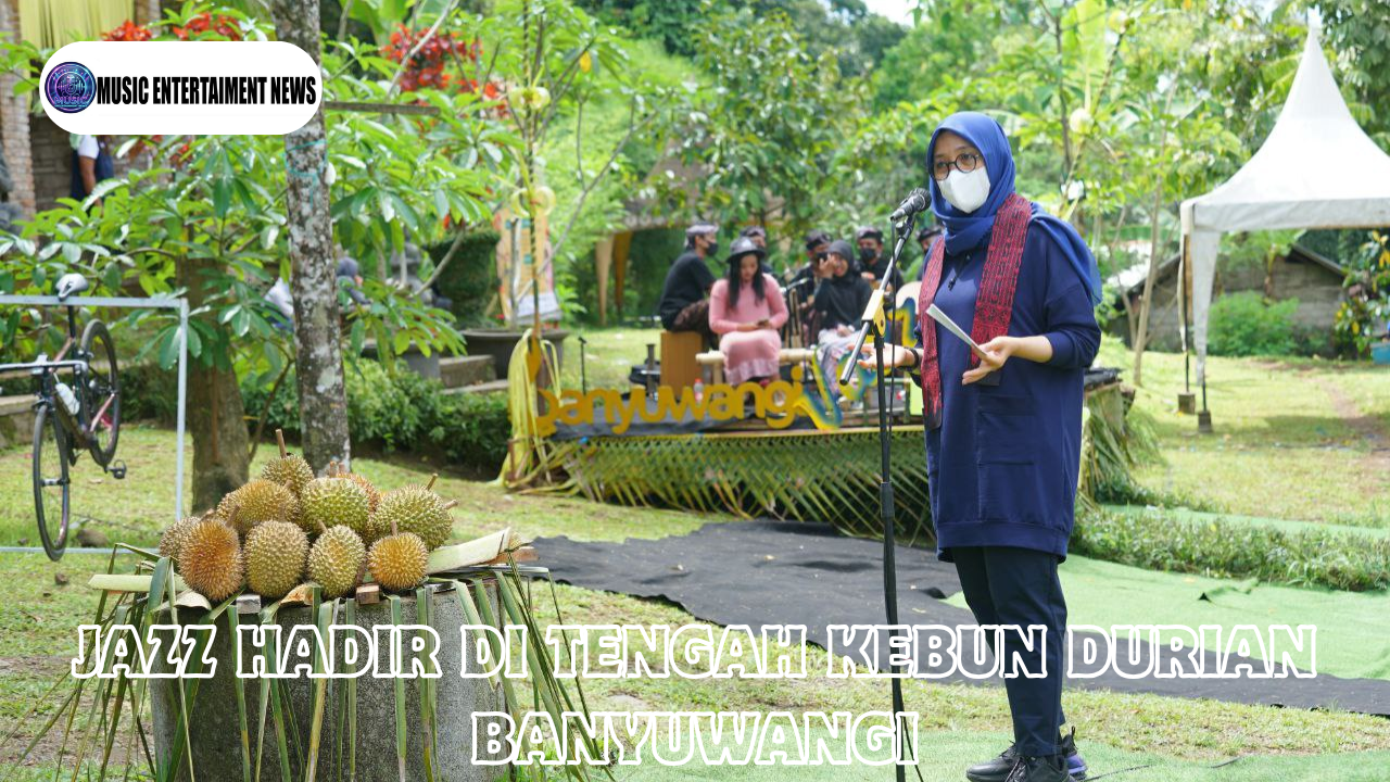Jazz Hadir Di Tengah Kebun Durian Banyuwangi