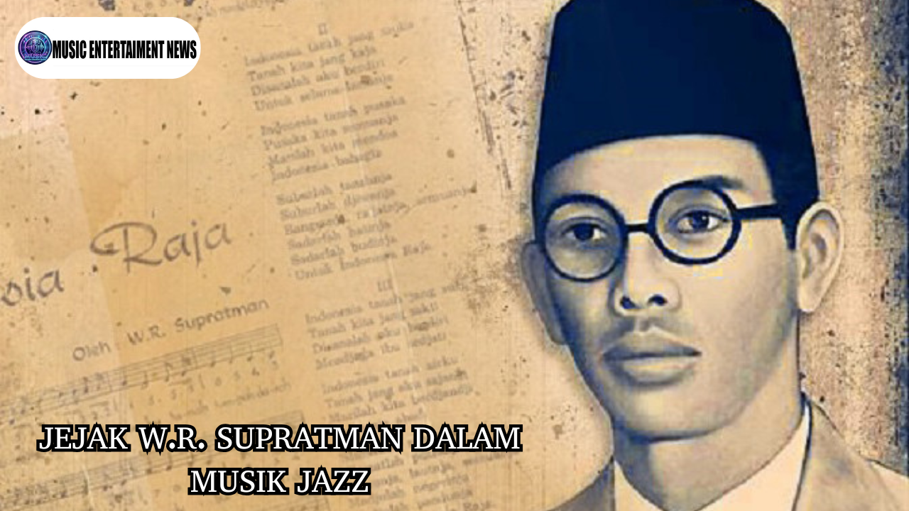 Jejak W.R. Supratman Dalam Musik Jazz