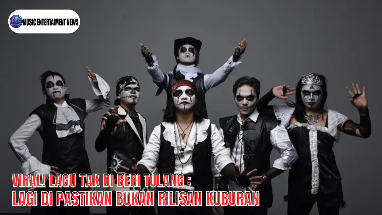 Viral! Lagu Tak Diberi Tulang Lagi Dipastikan Bukan Rilisan Kuburan