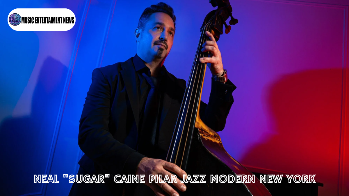Neal “Sugar” Caine Pilar Jazz Modern New York