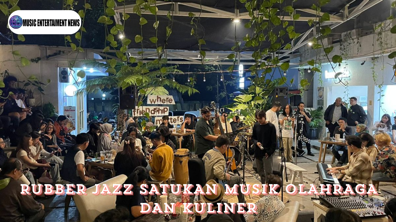 Rubber Jazz Satukan Musik Olahraga Dan Kuliner