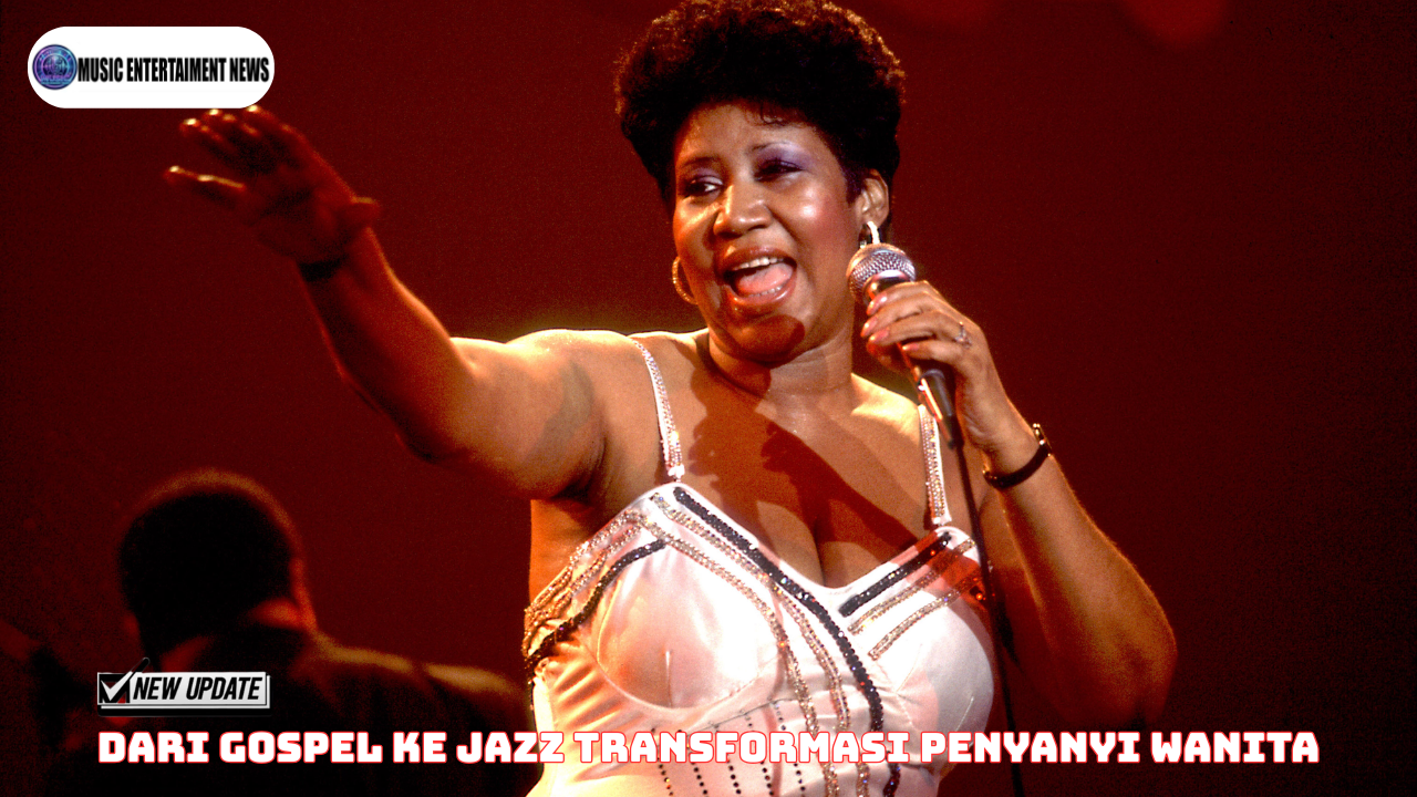 Dari Gospel Ke Jazz Transformasi Penyanyi Wanita