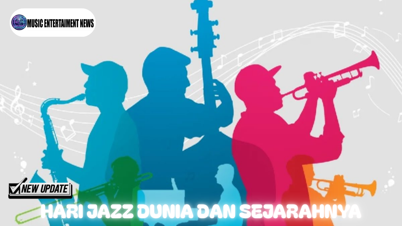 Hari Jazz Dunia Dan Sejarahnya