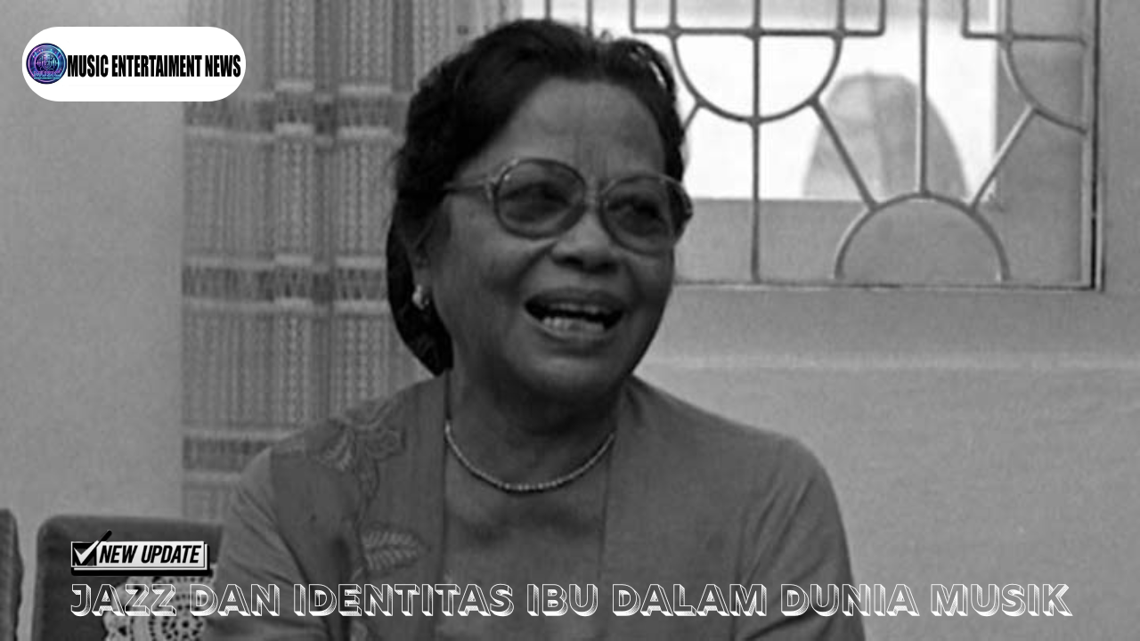 Jazz Dan Identitas Ibu Dalam Dunia Musik
