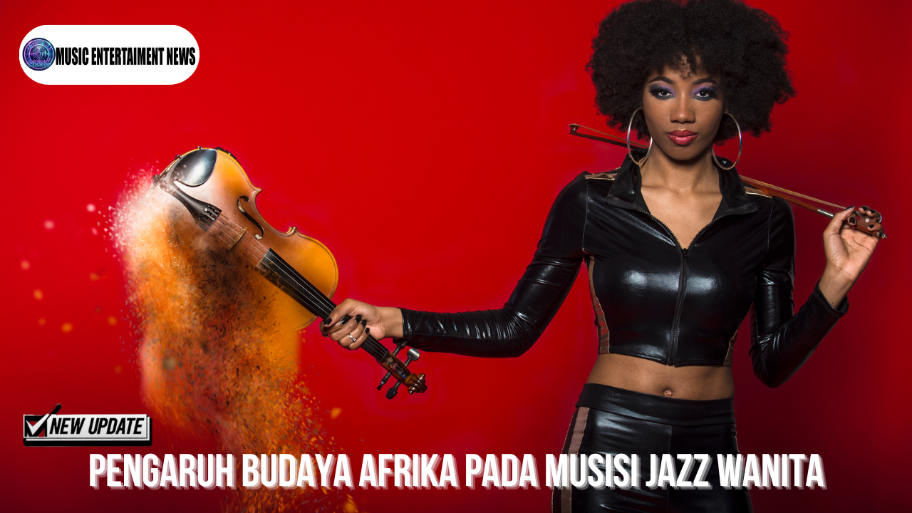Pengaruh Budaya Afrika Pada Musisi Jazz Wanita