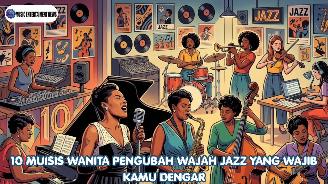 10 Musisi Wanita Pengubah Wajah Jazz yang Wajib Kamu Dengar